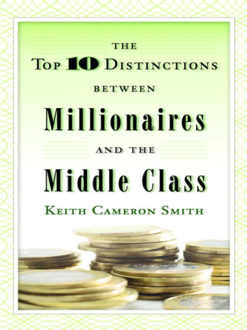 Title details for The Top 10 Distinctions Between Millionaires and the Middle Class by Keith Cameron Smith - Wait list